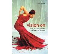 Vision on: Film, Television and the Arts in Britain (Nonfictions)