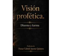 Visión profética.: Dharma y Karma