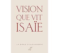 VISION QUE VIT ISAÏE: La Bible d'Alexandrie