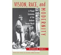 Vision, Race, and Modernity: A Visual Economy of the Andean Image World: 13 (Princeton Studies in Culture/Power/History)