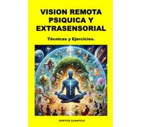 VISION REMOTA PSIQUICA Y EXTRASENSORIAL: Tecnicas y ejercicios