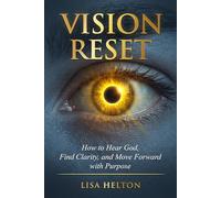 Vision Reset: How to Hear God, Find Clarity, and Move Forward with Purpose