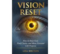 Vision Reset: How to Hear God, Find Clarity, and Move Forward with Purpose