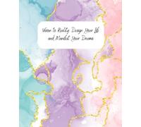 Vision to Reality: Design Your Life and Manifest Your Dreams: vision your dreams,design your life,space for 160 printed images, manifesting,goals,law ... included,great for network marketers