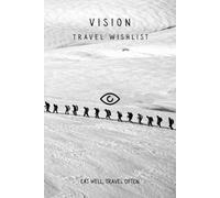 Vision Travel Wishlist - Expedition Edition: A Minimal Hardcover Planner for Curating Destinations, Costs, and Experiences