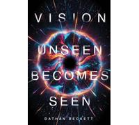 Vision: Unseen Becomes Seen