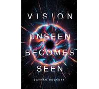 Vision: Unseen Becomes Seen