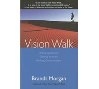 Vision Walk: Asking Questions, Getting Answers, Shifting Consciousness