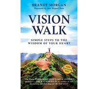 Vision Walk: Simple Steps to the Wisdom of Your Heart