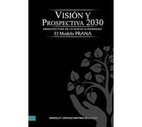 Visión y Prospectiva 2030: Arquitectura de la Nueva Humanidad