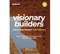 Visionary Builders: Fasting + Prayer Blueprint for the Reformers