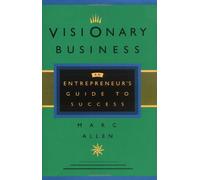 Visionary Business: An Entrepreneur's Guide to Success