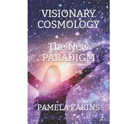 Visionary Cosmology: The New Paradigm