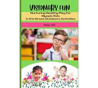 VISIONARY FUN: Nurturing Healthy Play for Myopia Kids in the Great Outdoors