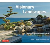 Visionary Landscapes: Japanese Garden Design in North America, The Work of Five Contemporary Masters (Tuttle Specials)