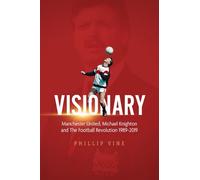 Visionary: Manchester United, Michael Knighton and the Football Revolution 1989-2019