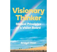 Visionary Thinker: Biblical Principles of a Vision Board