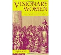 Visionary Women: Ecstatic Prophecy in Seventeenth-Century England