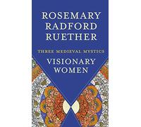 Visionary Women: Three Medieval Mystics