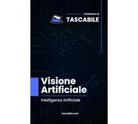 Visione Artificiale: Intelligenza Artificiale (Tascabile - AI)
