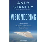Visioneering : God's Blueprint for Developing and Maintaining Vision