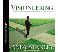 Visioneering: God's Blueprint for Developing and Maintaining Vision