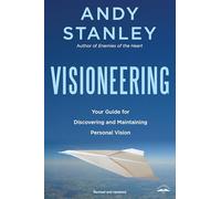 Visioneering, Revised and Updated Edition: Your Guide for Discovering and Maintaining Personal Vision: God's Blueprint for Developing and Maintaining Vision