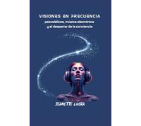 VISIONES EN FRECUENCIA: psicodélicos, música electrónica y el desperrar de la conciencia