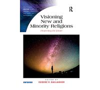 Visioning New and Minority Religions: Projecting the future (Routledge Inform Series on Minority Religions and Spiritual Movements)