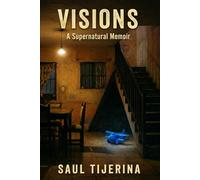 Visions: A Supernatural Memoir