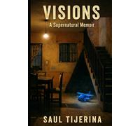 Visions: A Supernatural Memoir