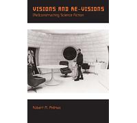Visions and Revisions: (Re)constructing Science Fiction: 32 (Liverpool Science Fiction Texts and Studies, 32)