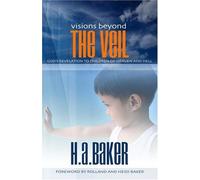 Visions Beyond the Veil: God's Revelation to Children of Heaven and Hell