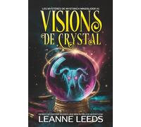 Visions de Cristal: Un Récit de Fortuna Delphi à l'Âge Mûr au-delà de Mystic's End: 1 (Les Mystères de Mystwich Mindslider)