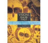 Visions from the Past: The Archaeology of Australian Aboriginal Art