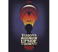 Visions from the Upside Down : A Stranger Things Art Book