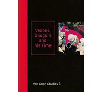 Visions: Gauguin and His Time (Van Gogh Studies): Gauguin and his Time : Van Gogh Studies 3