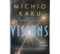 Visions: How Science Will Revolutionize the 21st Century