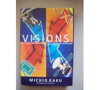 Visions: How Science Will Revolutionize the 21st Century and Beyond