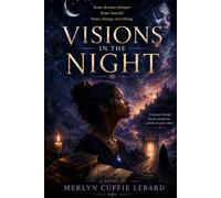 VISIONS IN THE NIGHT: A JOURNEY THROUGH DREAMS, PROPHECIES, AND THE STRENGTH WITHIN