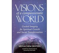 Visions of a Compassionate World: Guided Imagery for Spiritual Growth and Social Transformation