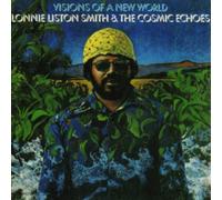 Lonnie Liston Smith & The Cosmic Echoes - Visions Of A New World