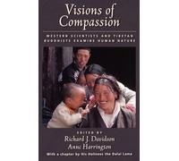 Visions of Compassion: Western Scientists and Tibetan Buddhists Examine Human Nature