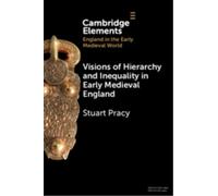 Visions of Hierarchy and Inequality in Early Medieval England
