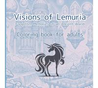 Visions of Lemuria: Forgotten Memories of an Ancient World -Coloring book for adults-