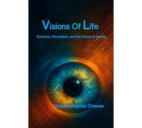 Visions of Life: Evolution, Perception, and the Future of Seeing