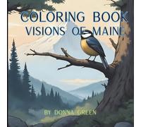 Visions of Maine Coloring Book: Relaxing Illustrations of all things that make this wonderful state so beautiful. Wildlife scenes to lighthouses to calm and inspire your creativity.
