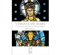 Visions of Mary: Art, Devotion, and Beauty at Chartres Cathedral (Mount Tabor Books)