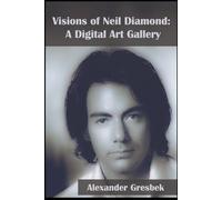 Visions of Neil Diamond: A Digital Art Gallery