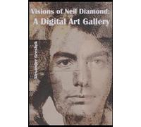 Visions of Neil Diamond: A Digital Art Gallery